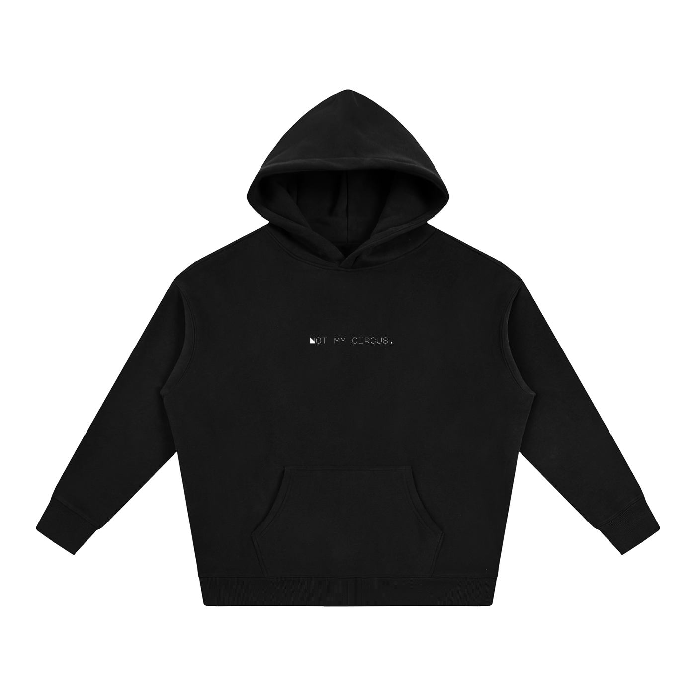 Not My Circus. Oversize Fleeced Hoodie