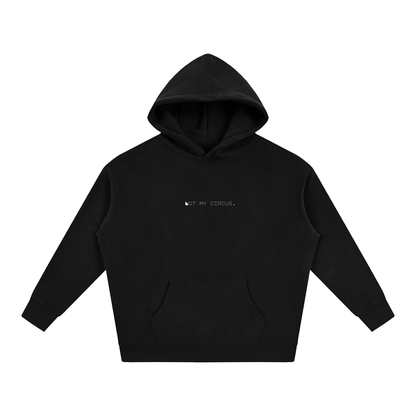 Not My Circus. Oversize Fleeced Hoodie